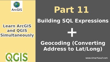 Learning ArcGIS and QGIS Simultaneously - Part 11 - Building SQL Expressions and Geocoding