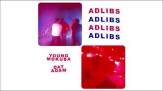 ADLIBS - YOUNG MOKUBA FEAT. DAT ADAM chords