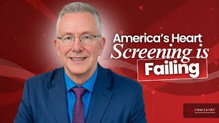 002 - The Deadly Lie of “You’re Fine”: Inside America’s Broken Heart Screening | ClearCardio