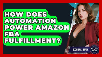 How Does Automation Power Amazon FBA Fulfillment? - Ecom SaaS Stack