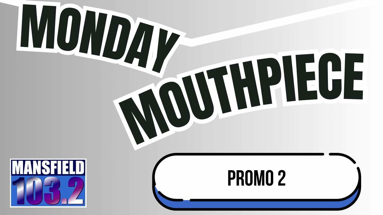 The Monday Mouthpiece on Mansfield 103.2 - Promo 2