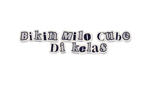 Bikin Milo Cube Kw Di Kelas