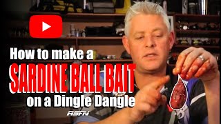 Sardine Bait to KNOW | Sardine Ball Bait on a Dingle Dangle | ASFN Baits & Traces