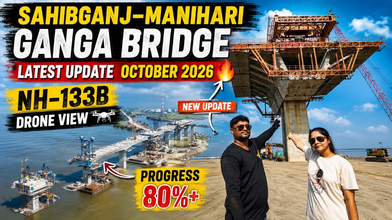 Sahibganj–Manihari Ganga Bridge Latest Update October 2026 🔥 | NH-133B Drone View