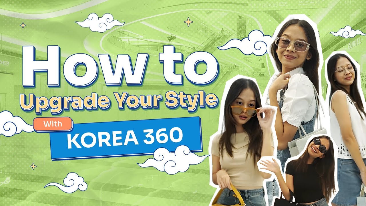 How to Upgrade Your Style with KOREA 360 - YouTube