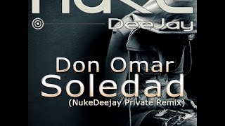 Don Omar - Soledad (NukeDeejay Private Remix)