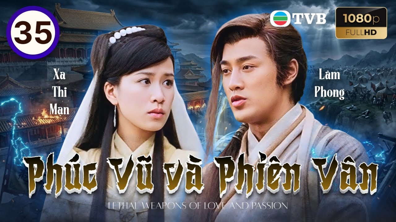 Phim TVB lồng tiếng Phúc Vũ Và Phiên Vân 35/40 | Lâm Phong, Xa Thi Mạn, Huỳnh Tông Trạch | 2006