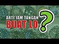 APA ARTI JAM TANGAN BUAT LO ⁉️ Perbedaan Perspektif Terhadap Jam Tangan ‼️