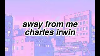 away from me - charles irwin