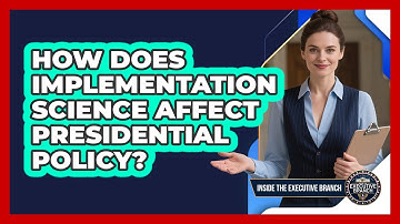 How Does Implementation Science Affect Presidential Policy? - Inside the Executive Branch