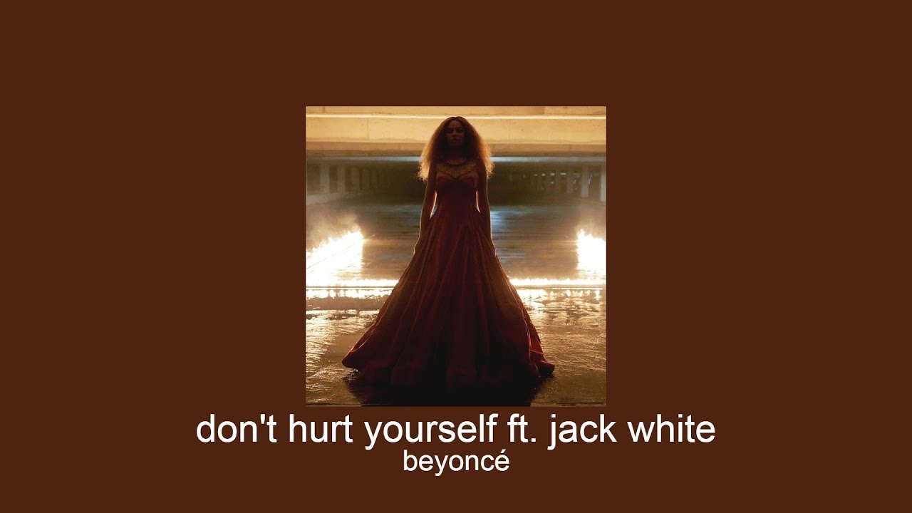 beyoncé - don't hurt yourself ft. jack white (slowed + reverb)