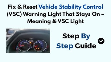 Fix & Reset Vehicle Stability Control (VSC) Warning Light That Stays On – Meaning & VSC Light