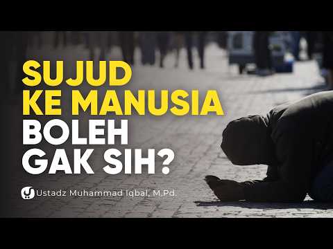 The Ruling on Prostrating to Humans in Islam, Is It Permissible? - Ustadz Muhammad Iqbal, M.Pd.