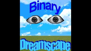 Binary Dreamscape - A Song by Shawn_Dev