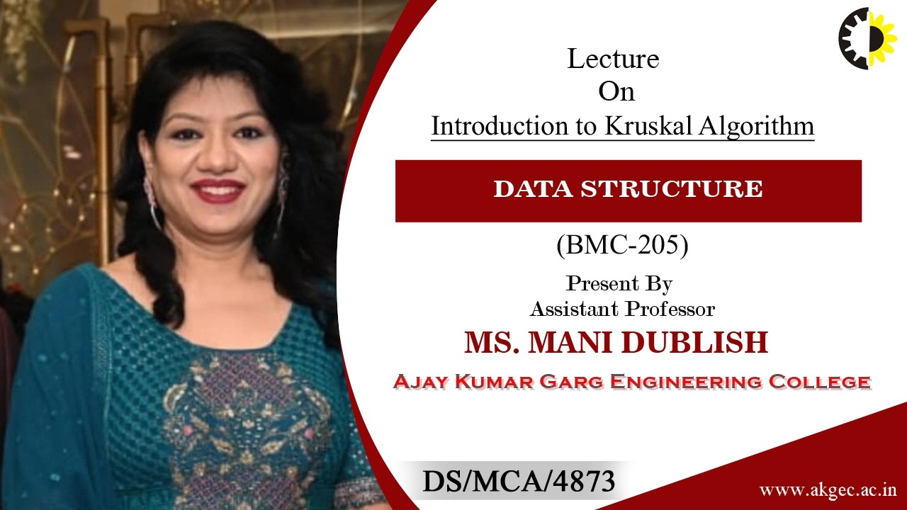 INTRODUCTION TO KRUSKAL ALGORITHM | DATA STRUCTURE | LECTURE 05 BY MS. MANI DUBLISH | AKGEC
