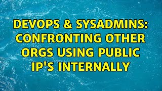 Celebrity DevOps & SysAdmins: confronting other orgs using public ip's internally Profile