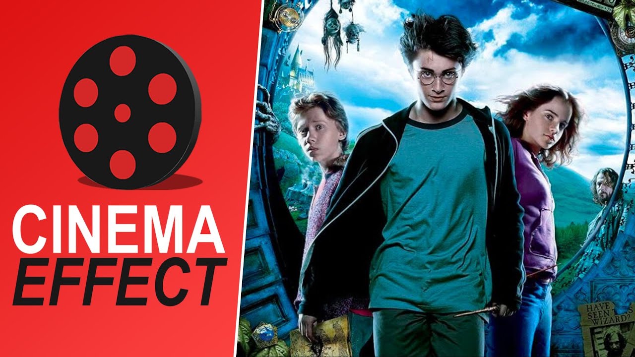 Harry Potter and the Prisoner of Azkaban - Cinema Effect Ep. 278