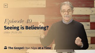 049. (John 20:24-29) Seeing is Believing? | Paul Tripp’s Weekly Gospel of John Bible Study