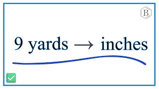 How to Convert 9 Yards to Inches (9 yd to in)