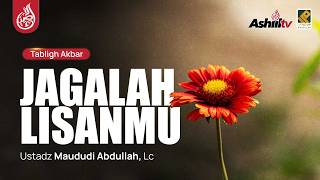 🔴 [LIVE] JAGALAH LISANMU - Ustadz Maududi Abdullah, Lc حفظه الله