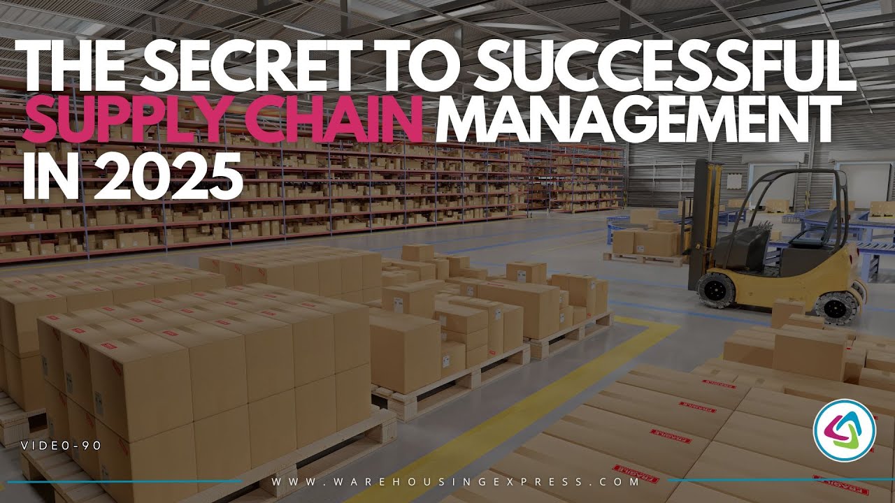 The Secret to Successful Supply Chain Management in 2025 | Warehousing ...