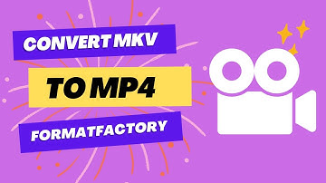 How to convert MKV File to MP4 with Format Factory?