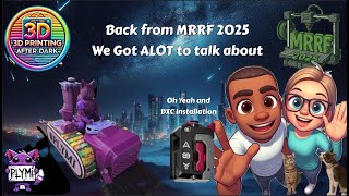 Printing After Dark: MRRF Recap and DXC Install