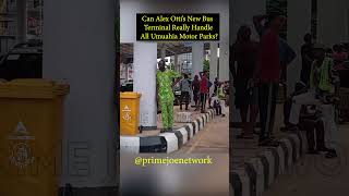 Can Alex Otti's New Bus Terminal Really Handle All Umuahia Motor Parks?"