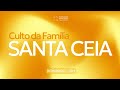 Culto da famlia  santa ceia  120524  18h  ieq bairro suisso