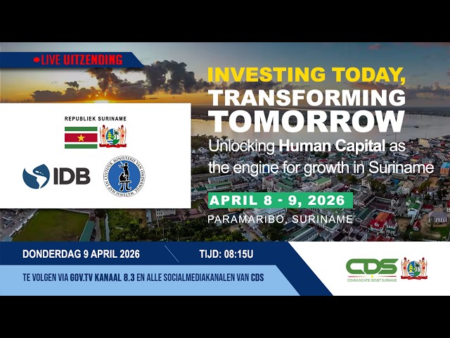 INVESTING TODAY, TRANSFORMING TOMORROW UNLOCKING HUMAN CAPITAL AS THE ENGINE FOR GROWTH IN SURINAME