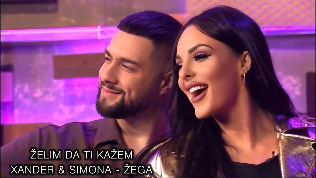 Xander x Simona Zagorova -  Žega | Želim da ti kažem | B92