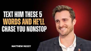 Text Him THESE 5 Words & Watch Him Chase You Nonstop Matthew Hussey
