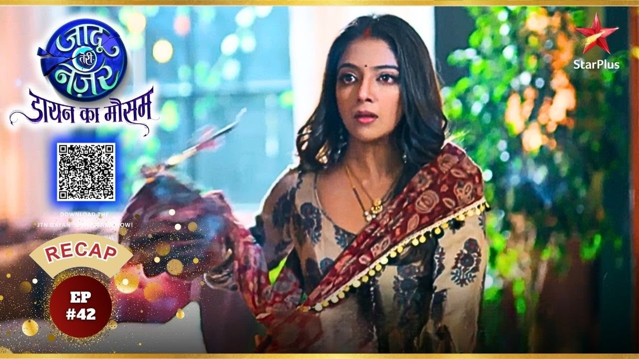 Gauri To Run Away? | Ep.42 | Recap | Jaadu Teri Nazar - Dayan Ka Mausam | Mon-Sun | 8PM