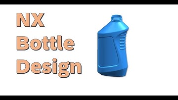 3D Bottle Design in NX