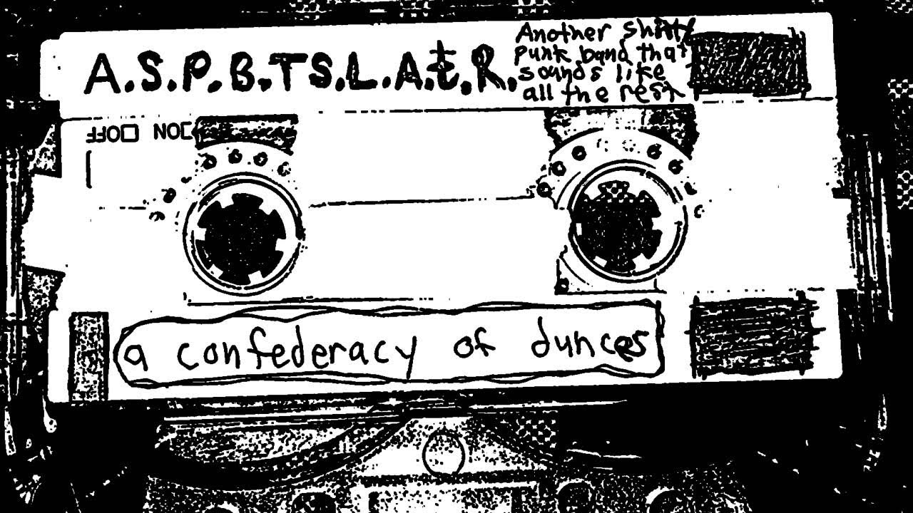 A.S.P.B.T.S.L.A.t.R - A Confederacy of Dunces Tape (1981)