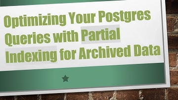 Optimizing Your Postgres Queries with Partial Indexing for Archived Data