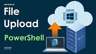 ServiceNow - IntegrationHub: Upload File to Windows Server
