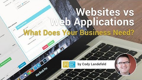 Websites vs Web Applications pt 2 - What does your business need?