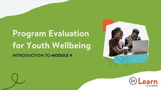 Program Evaluation for Youth Wellbeing // Intro to Module Four