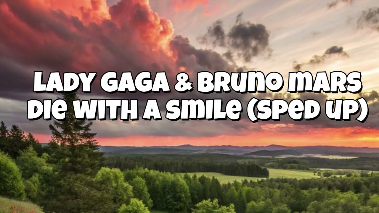 Lady Gaga & Bruno Mars   Die with smile (sped up)