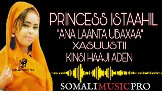 Princess Istaahil  | Ana Laanta Ubaxa 2022 |  Xasuustii Kinsi Xaaji Aden