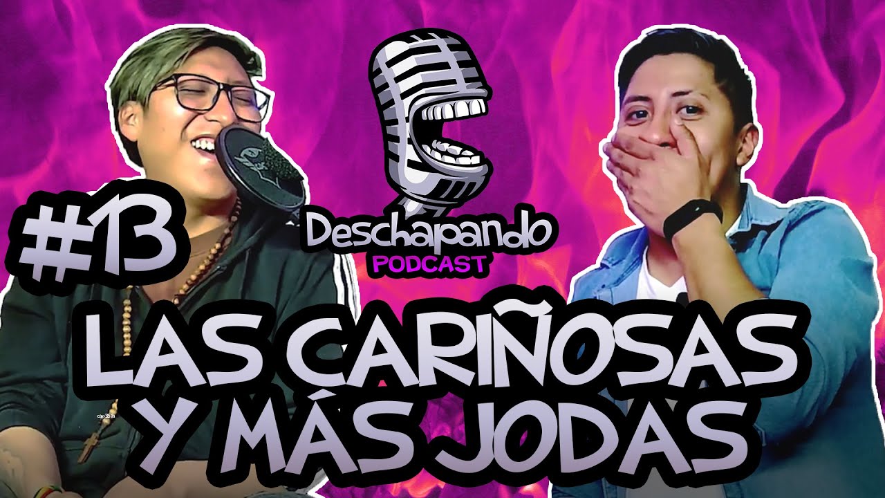 LAS CARIOSASY MS JODAS  13 Deschapando Podcast