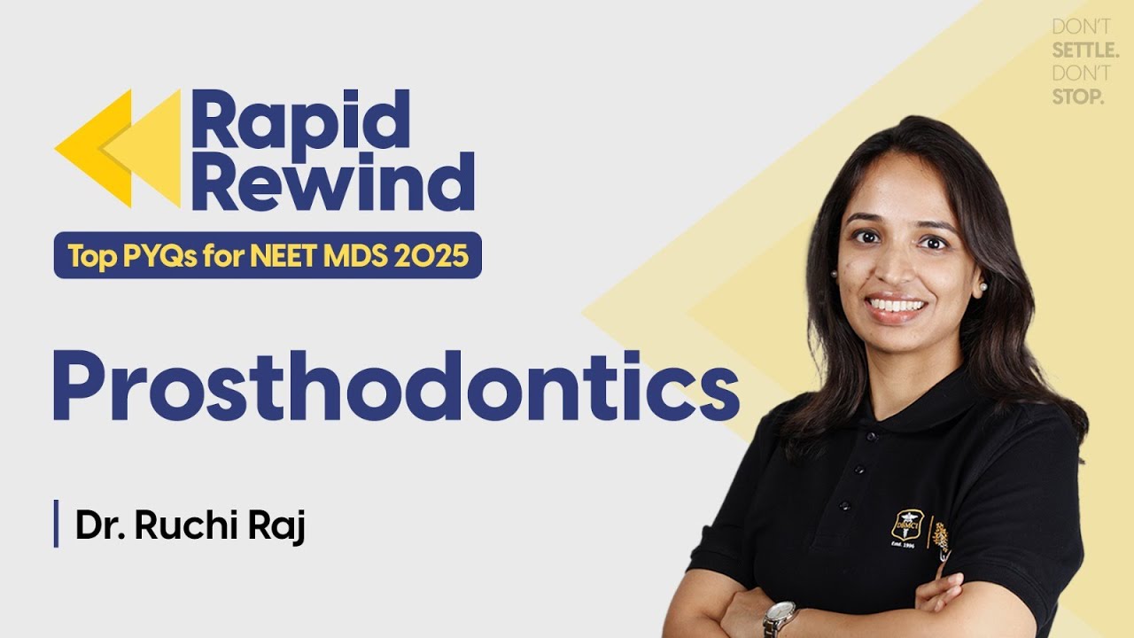 Rapid Rewind: TOP PYQs of Prosthodontics for NEET MDS 2025 || Dr. Ruchi ...