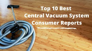 Best Central Vacuum System Consumer Reports 2022