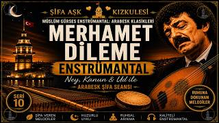 Müslüm Gürses - Merhamet Dileme |Enstrümantal | Ney, Kanun & Ud ile Arabesk Şifa Seansı | Klasikler