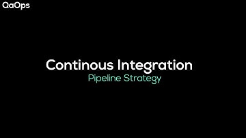 Continuous Integration | Pipeline Strategy
