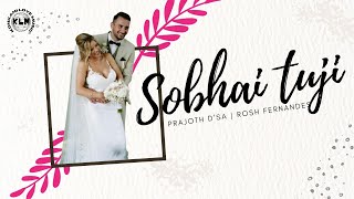 Video thumbnail of "SOBHAI TUJI - PRAJOTH D'SA - ROSH FERNANDES | LYRICS | KONKANI LOVE MUSIC"