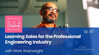 CEA 87 - Learning Sales for the Professional Engineering Industry with Mark Wainwright screenshot 3