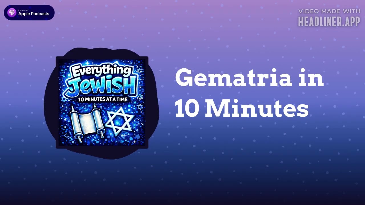 Gematria in 10 Minutes | Everything Jewish - 10 Minutes at a Time
