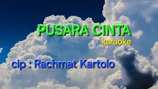 Pusara Cinta | karaoke | cip. : Rachmat Kartolo